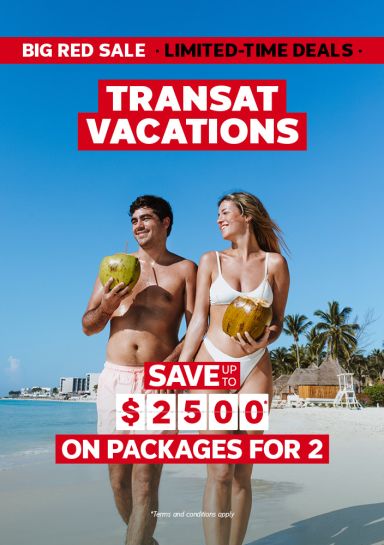 Big Red Sale - Transat Vacations - Save up to $2500* on packages for 2