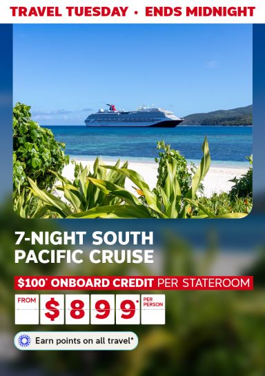 Travel Tuesday - ends midnight | 7-night South Pacific cruise - $100* onboard credit per stateroom from $899* per person | Earn points on all travel*