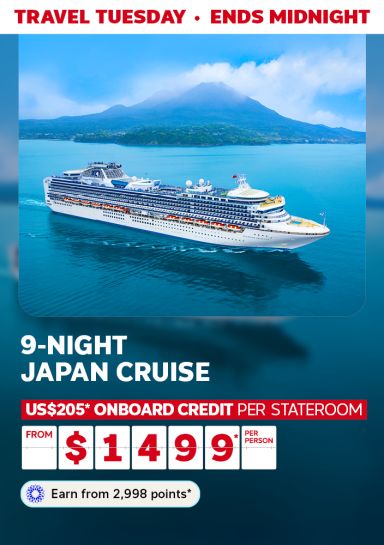 Travel Tuesday - ends midnight | 9-night Japan cruise | US $205* onboard credit per stateroom - from $1,499* per person | Earn from 2,998 points* | Cruise ship at sea