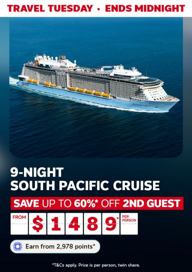 Travel Tuesday - ends midnight | 9-night South Pacific cruise - save up to 60%* off 2nd guest. From $1,489* per person | earn from 2,978 points* | *T&Cs apply. Price is per person, twin share.