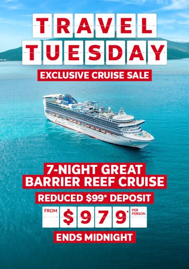 Travel Tuesday - exclusive cruise sale | 7-night Great Barrier Reef cruise - reduced $99* deposit. From $979* per person | ends midnight