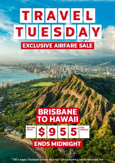 Travel Tuesday. Exclusive airfare sale. Brisbane to Hawaii return from $955* per person