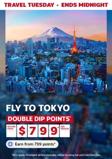 Travel Tuesday - ends midnight | fly to Tokyo - double dip points | return from $799* per person | Earn from 799 points* | *T&Cs apply. Displayed airfare excludes Online booking fee & merchant fee. | City of Tokyo, with Tokyo Tower and Mount Fuji as the primary focus