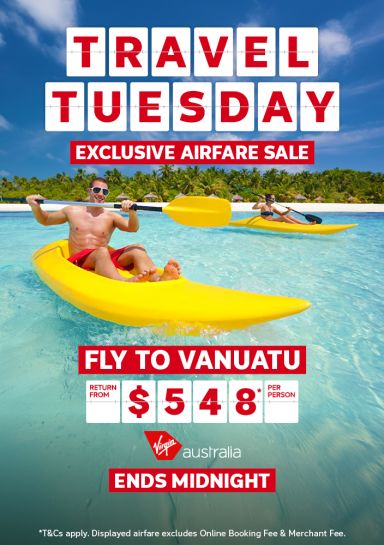 Travel Tuesday - exclusive airfare sale | Fly to Vanuatu return from $548* per person | Virgin Australia - Ends midnight *T&Cs apply. Displayed airfare excludes Online Booking Fee & Merchant Fee.