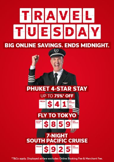 Travel Tuesday - big online savings. Ends midnight | Phuket 4-star stay. Up to 75%* off - from $41* per person per night | Fly to Tokyo - return from $859* per person | 7-night South Pacific cruise - from $925* per person | *T&Cs apply. Displayed airfare excludes Online Booking Fee & Merchant Fee.