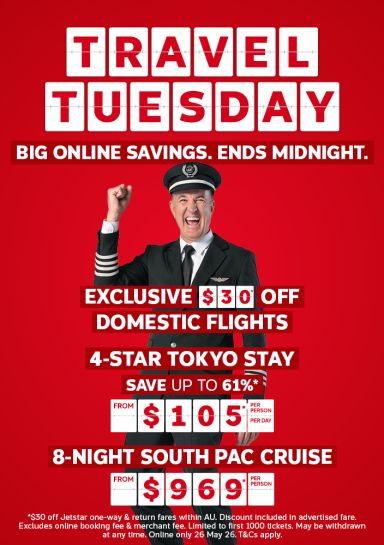 Travel Tuesday - big online savings. Ends midnight | exclusive $30* off domestic flights | 4-star Tokyo stay - save up to 61%* - from $105* per person, per night | 8-night South Pac cruise - from $969* per person | *$30 off Jetstar one-way & return fares within AU. Discount included in advertised fares. Excludes online booking fee & merchant fee. Limited to first 1,000 tickets. May be withdrawn at any time. Online only 26 may 26. T&Cs apply.