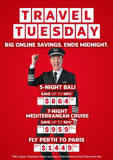Travel Tuesday. Big online savings ends midnight. 5-night Bali save up to 68%* from $864* for two, 7-night Mediterranean cruise save up to 50%* from $959* per person, fly Perth to Paris return from $1449* per person