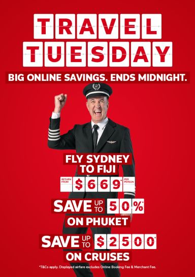 Travel Tuesday - online savings. Ends midnight | Fly Sydney to Fiji - return from $669* per person | Save up to 50%* on Phuket | *T&Cs apply. Displayed airfare excludes Online Booking Fee & Merchant Fee