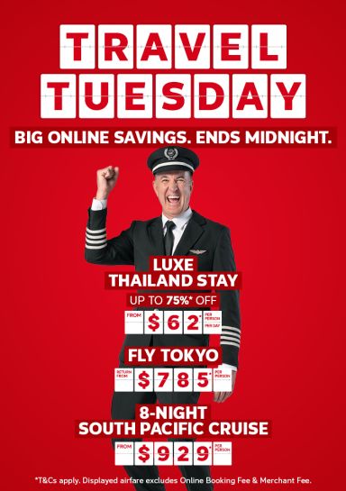 Travel Tuesday - big online savings. Ends midnight | Luxe Thailand stay - up to 75%* off. From $62* per person, per day | Fly Tokyo - return from $785* per person | 8-night South Pacific cruise. From $929* per person | *T&Cs apply. Displayed airfare excludes Online Booking Fee & Merchant Fee.