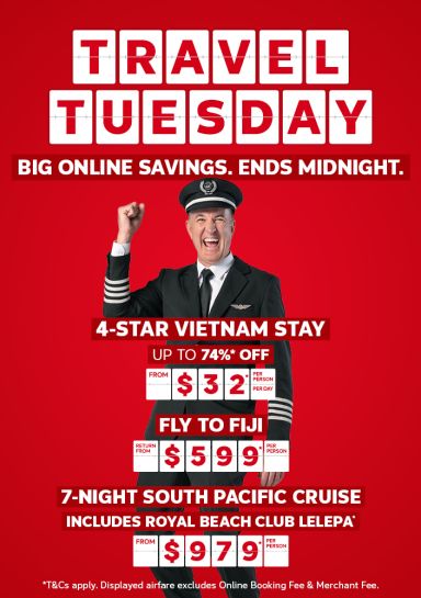 Travel Tuesday - big online savings. Ends midnight | 4-star Vietnam stay - up to 74%* off. From $32* per person per day | Fly to Fiji - return from $599* per person | Earn points on all travel* | *T&CS apply. Displayed airfare excludes Online Booking Fee & Merchant Fee.