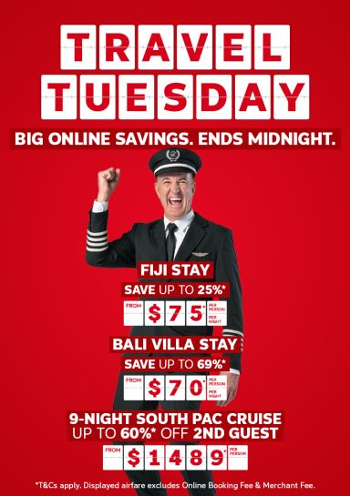 Travel Tuesday - big online savings. Ends midnight | Fiji stay - save up to 25%* from $75* per person , per day | Bali Villa stay - save up to 69%* from $70* per person, per night | 9-night South Pac cruise up to 60%* off 2nd guest. From $1,489* per person | *T&Cs apply.