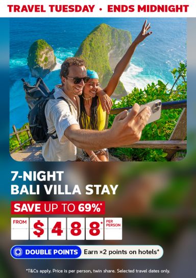 Travel Tuesday - ends midnight | 7-night Bali Villa stay. Save up to 69%* | from $488* per person | Double points - earn x2 points on hotels* | *T&Cs apply. price is per person, twin share. Selected travel dates only.