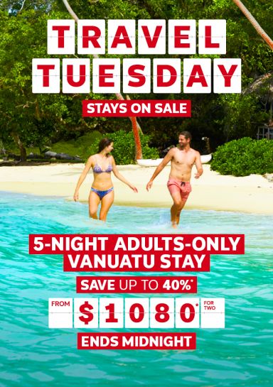 Travel Tuesday - stays on sale | 5-night adults-only Vanuatu stay. Save up to 40%* | from $1,080* for two. Ends midnight