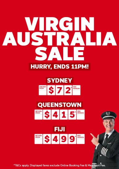 Virgin Australia Sale - hurry, ends 11pm! | Sydney, one way from $72* per person | Queenstown - one way from $415* per person | Fiji - return from $499* per person | *T&Cs apply. Displayed fare excludes Online Booking Fee & Merchant Fee.
