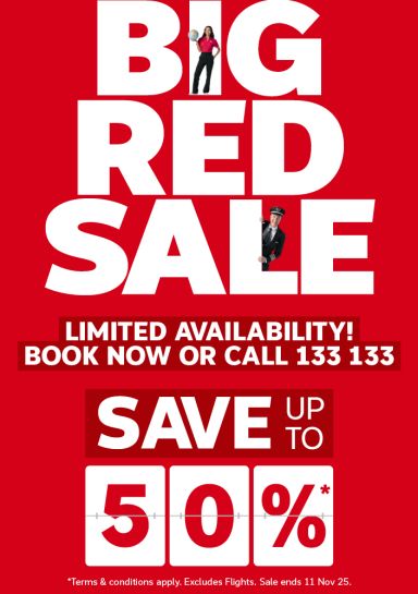 Big Red Sale. Limited availability! Book now or call 133 133. Save up to 50%*