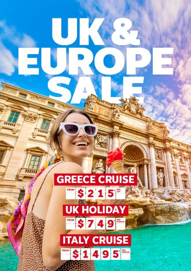 UK & Europe sale - book by 1 March! | Greece cruise - from $215* per day | UK Holiday - from $749* per person | Italy cruise - from $1,495* per person