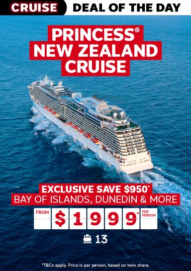 Princess New Zealand Cruise. Exclusive save $950* Bay of Islands, Dunedin & more from $1999* per person