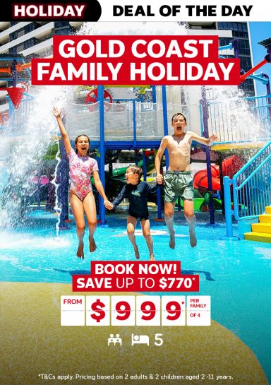 Gold Coast Family Holiday. Book now! Save up to $770* from $999* per family of 4