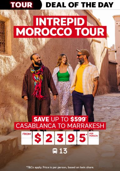 Intrepid Morocco tour. Save up to $599* Casablanca to Marrakesh from $2395* per person