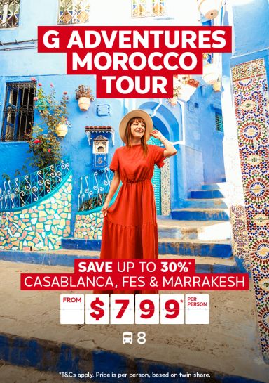 G Adventures Morocco Tour. Save up to 50%* Casablanca, Fes & Marrakesh from $799* per person