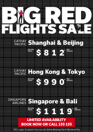 Big Red Flights Sale. Shanghai & Beijing return from $812* per person, Hong Kong & Tokyo return from $990* per person, Singapore & Bali return from $1119* per person