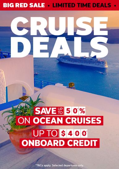 Cruise deals | save up to 50%* on ocean cruises | up to $400* onboard credit | *T&Cs apply. Selected departures only.