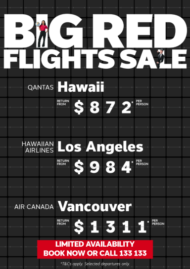 Big Red Flights Sale. Qantas Hawaii return from $872* per person, Hawaiian Airlines Los Angeles return from $984* per person, Air Canada Vancouver return from $1311* per person