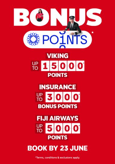Bonus points | Viking - up to 15,000* points | Insurance - up to 3,000* bonus points | Fiji Airways - up to 5,000* bonus points | book by 23 June | *Terms, conditions & exclusions apply.