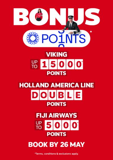 Bonus points | Viking up to 15,000* points | Holland America Line Double Points* | Fiji Airways up to 5,000* points | Book by 26 May *Terms, conditions & exclusions apply.