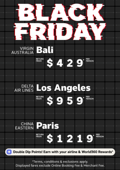 Black Friday. Virgin Australia Bali return from $429* per person, Delta Air Lines Los Angeles return from $959* per person, China Eastern Paris return from $1219* per person