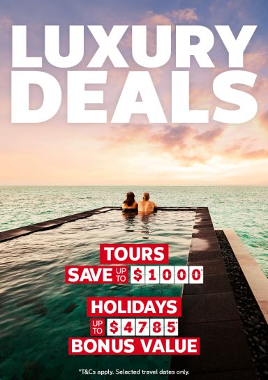 Luxury deals. Tours save up to $1000*, holidays up to $4785* bonus value