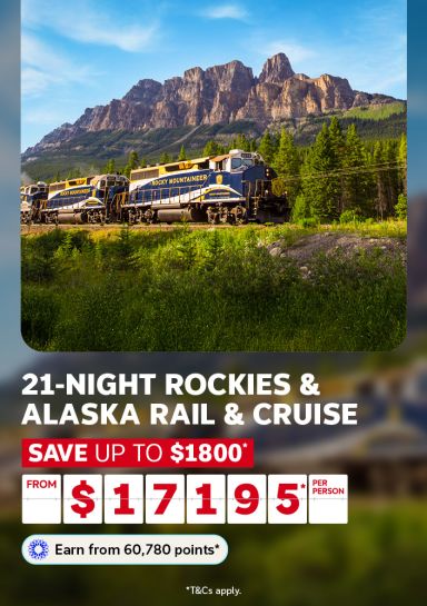 21-night Rockies & Alaska Rail & Cruise | save up to $1,800* - from $17,195* per person | Earn from 60,780 points* | *T&Cs apply. | Rocky Mountaineer train