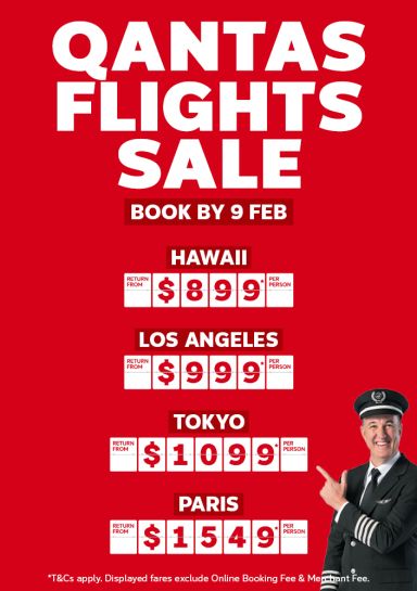 Qantas Flights Sale - book by 9 Feb | Los Angeles - return from $999* per person | Tokyo - return from $1,099* per person | Paris - return from $1,549* | *T&Cs apply. Displayed airfares exclude Online Booking Fee & Merchant Fee.