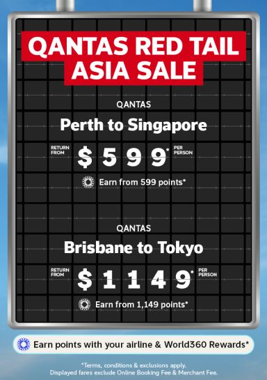 Qantas Red Tail Asia Sale | Qantas - Perth to Singapore. Return from $599* per person | Qantas - Brisbane to Tokyo. Return from $1,149* per person | *Terms, conditions & exclusions apply. Displayed fares exclude Online Booking Fee & Merchant Fee.