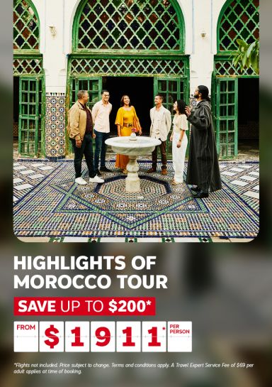 Highlights of Morocco tour from $1911* per person | Save up to $200*