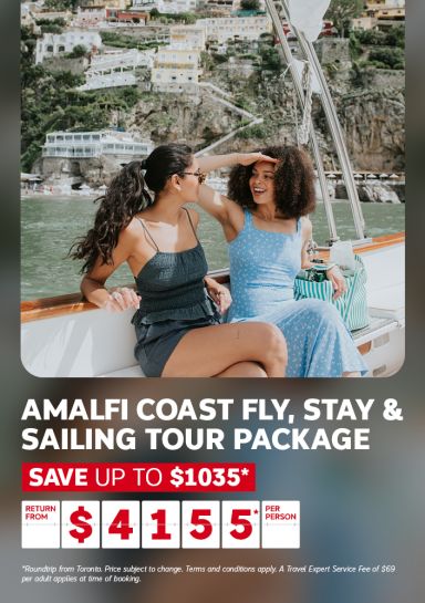 Amalfi Coast Fly, Stay and Sailing Tour Package | Save up to $1035* | Return from Toronto from $4155* per person
