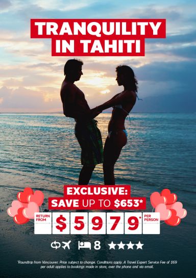 Tranquility in Tahiti - Exclusive: Save up to $653* Roundtrip from Vancouver. Return from $5979* per person