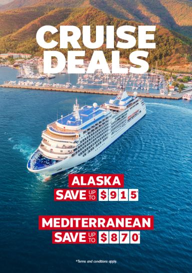 Cruise Deals - Alaska save up to $915* - Mediterranean Save up to $870*
