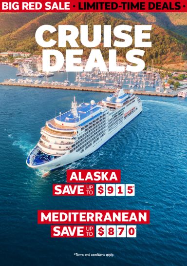 Cruise Deals - Alaska save up to $915* - Mediterranean Save up to $870*