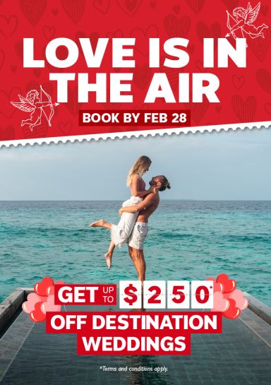 Love is in the air - Book with Groups team by Feb 28 - Get up to $250* off Destination Weddings