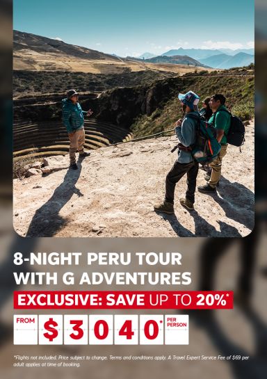 8-night Peru Tour with G Adventures - Exclusive: Save up to 20%* - from $3040* per person