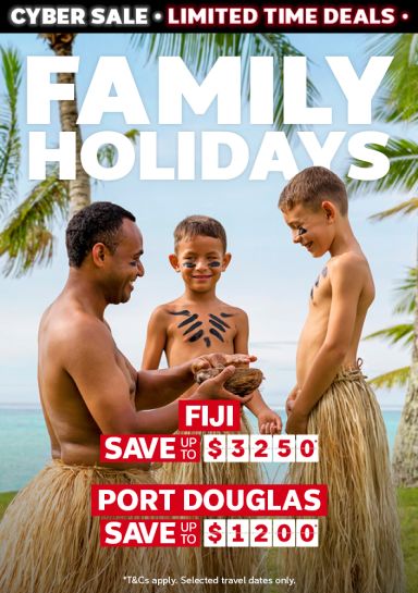 Family holiday. Fiji save up to $3250*, Port Douglas save up to $1200*, Bali save up to $1200*