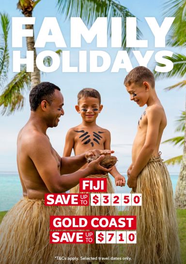 Family holidays. Fiji save up to $3250*, Gold Coast save up to $710*