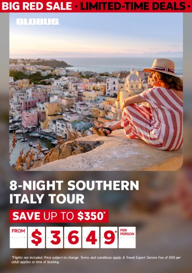 Globus - 8-night Southern Italy tour - Save up to $350* - from $3649* per person