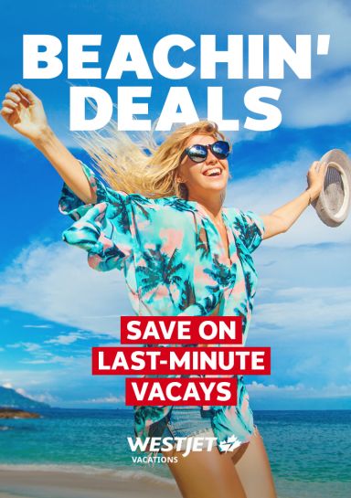 Beachin' Deals - Save on Last-Minute Vacays with WestJet Vacations