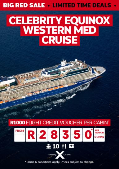 Big Red Sale - limited time deals | Celebrity Equinox Western Med cruise | R1000 Flight Credit voucher per cabin* - from R28,350* per person sharing | *Terms & conditions apply. Prices subject to change * Celebrity cruise ship at sea