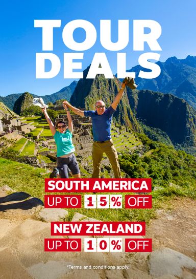Tour Deals - South America up to 15%* off New Zealand up to 10%* off