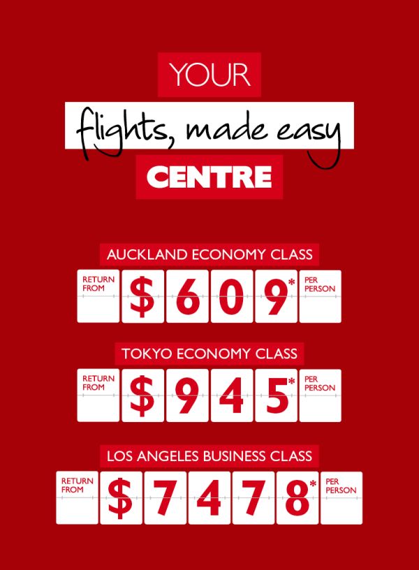 Your flights, made easy centre - Auckland Economy Class return from $609* per person. Tokyo economy class return from $945* per person. Los Angeles business class return from $7,478* per person