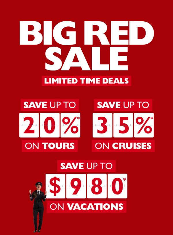 OUR BIGGEST, REDDEST SALE EVER! Check out these hot limited time deals on Vacations, Cruises, Tours and Flights!