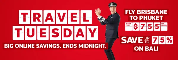 Travel Tuesday - big online savings, ends midnight | Fly Brisbane to Phuket return from $755* per person | save up to 75%* on Bali